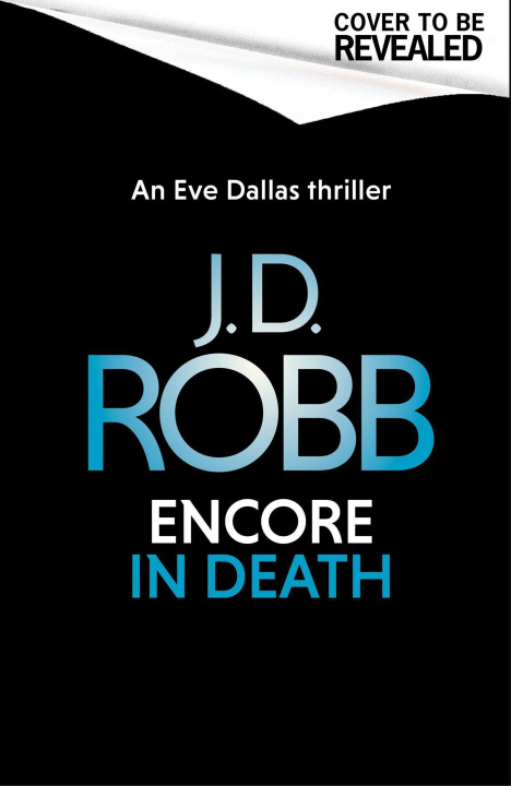 Kniha Encore in Death: An Eve Dallas thriller (In Death 56) J. D. Robb