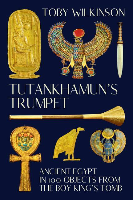 Книга Tutankhamun's Trumpet - Ancient Egypt in 100 Objects from the Boy-King's Tomb 