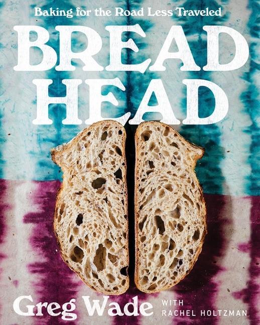 Książka Bread Head - Baking for the Road Less Traveled Greg Wade