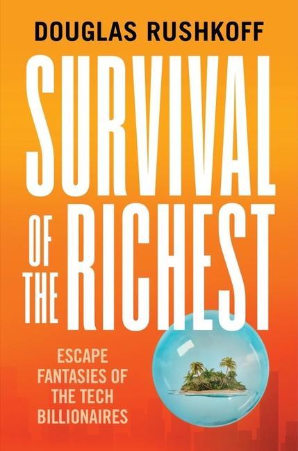 Kniha Survival of the Richest - Escape Fantasies of the Tech Billionaires 