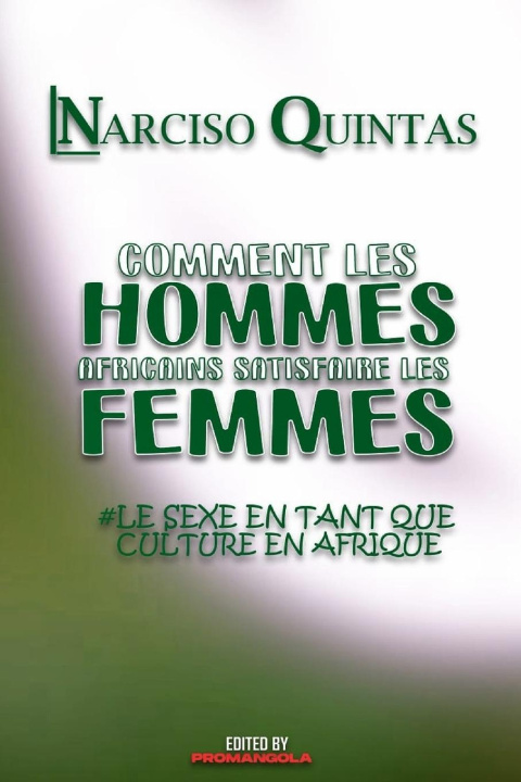 Kniha COMMENT LES HOMMES AFRICAINS SATISFAIRE LES FEMMES - Narciso Quintas 