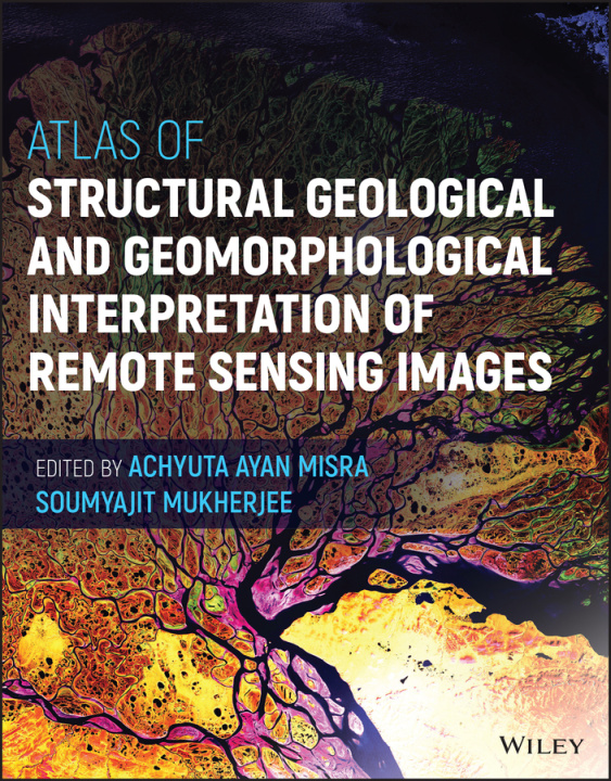 Könyv Atlas of Structural Geological and Geomorphologica l Interpretation of Remote Sensing Images 