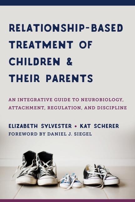 Kniha Relationship-based Treatment of Children and their Parents Elizabeth Sylvester