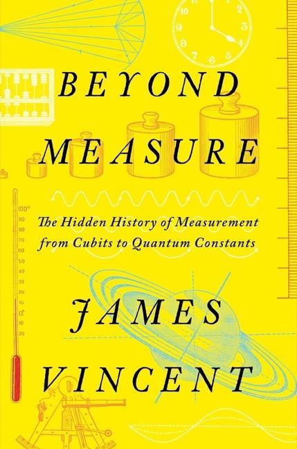 Kniha Beyond Measure - The Hidden History of Measurement from Cubits to Quantum Constants 