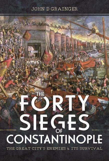 Carte Forty Sieges of Constantinople JOHN D GRAINGER