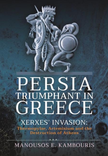 Könyv Persia Triumphant in Greece MANOUSOS KAMBOURIS