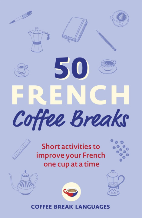 Knjiga 50 French Coffee Breaks Coffee Break Languages