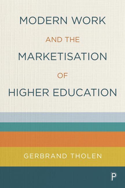 Knjiga Modern Work and the Marketisation of Higher Education Gerbrand Tholen