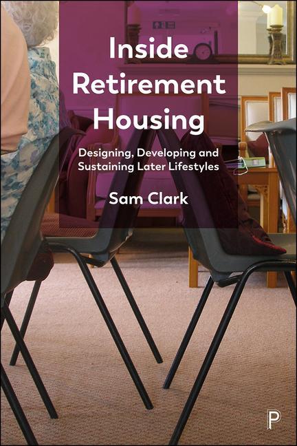 Knjiga Inside Retirement Housing Sam (Cardiff University) Clark
