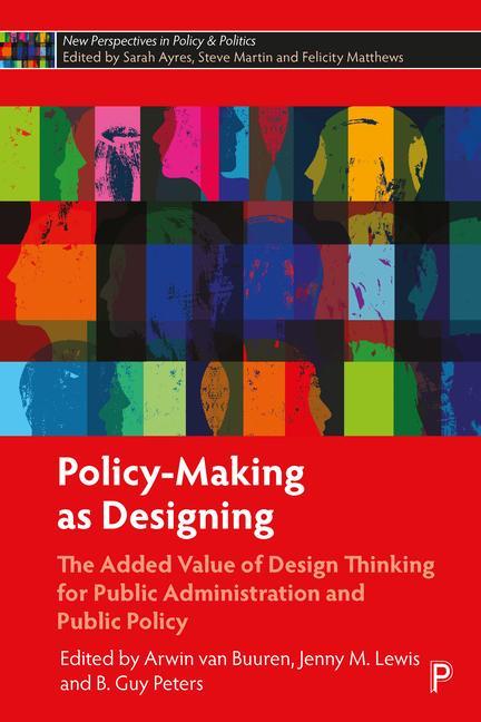 Książka Policy-Making as Designing: The Added Value of Design Thinking for Public Administration and Public Policy Jenny M. Lewis