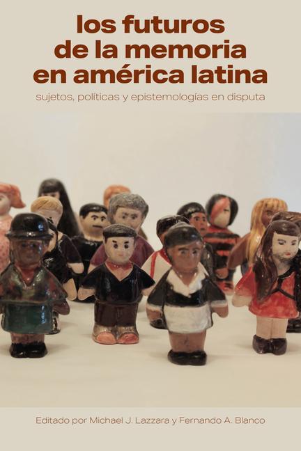Carte Los futuros de la memoria en America Latina Fernando A. Blanco