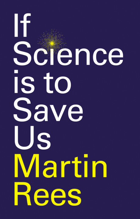 Carte If Science is to Save Us Martin Rees