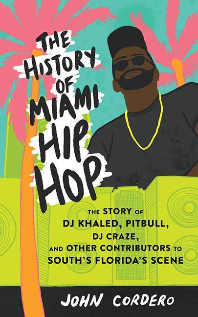Kniha History Of Miami Hip Hop 