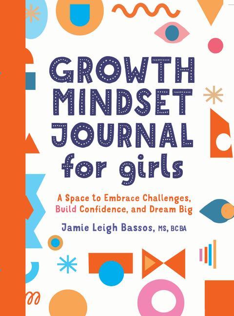 Książka Growth Mindset Journal for Girls: A Space to Embrace Challenges, Build Confidence, and Dream Big 