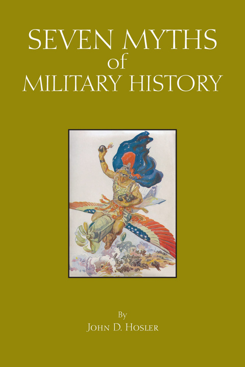 Carte Seven Myths of Military History John D. Hosler