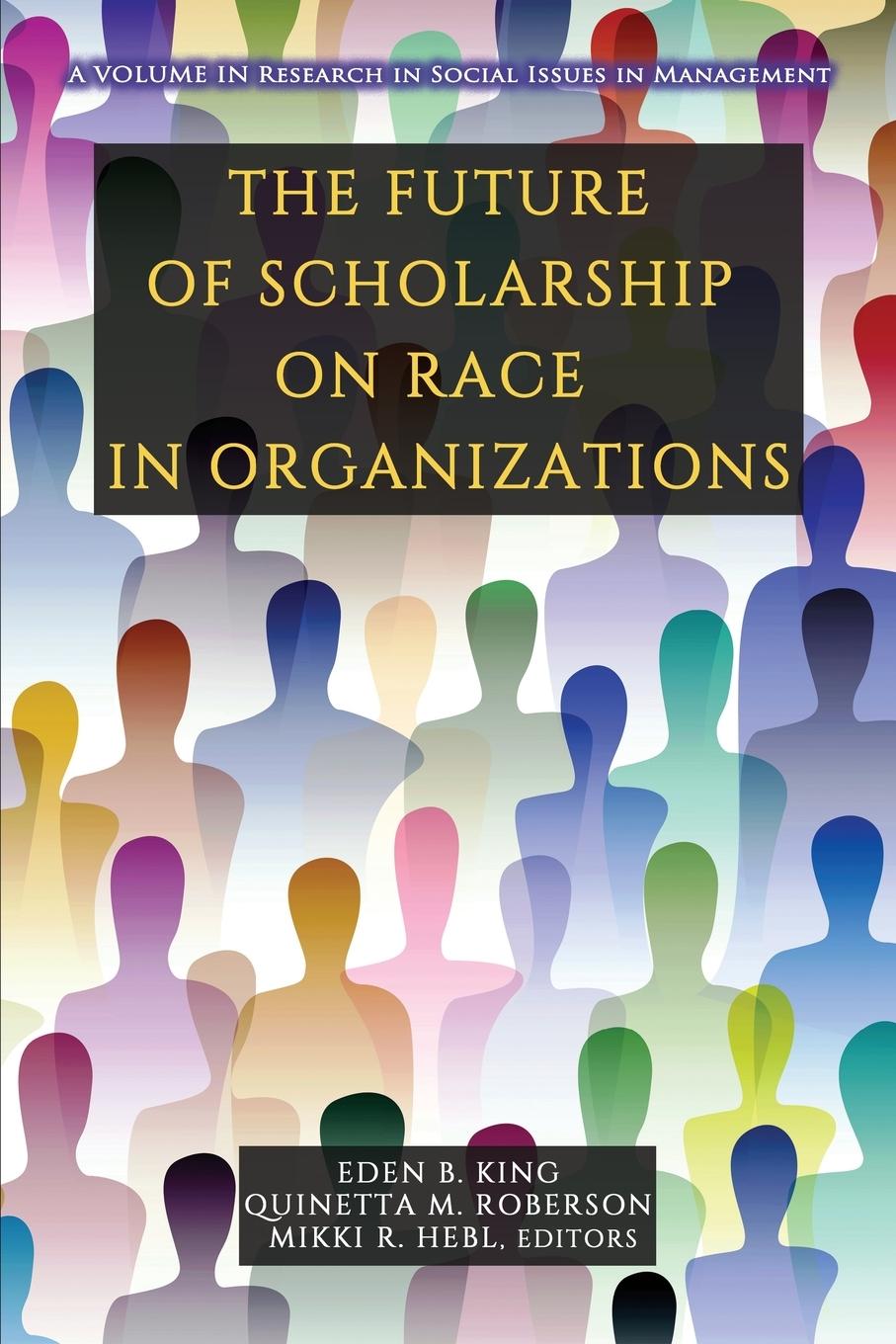 Knjiga Future of Scholarship on Race in Organizations Eden B. King