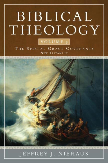 Knjiga Biblical Theology, Volume 3: The Special Grace Covenants (New Testament) Jeffrey J. Niehaus