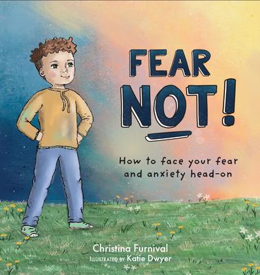 Könyv Fear Not: How to Face Your Fear and Anxiety Head on Katie Dwyer