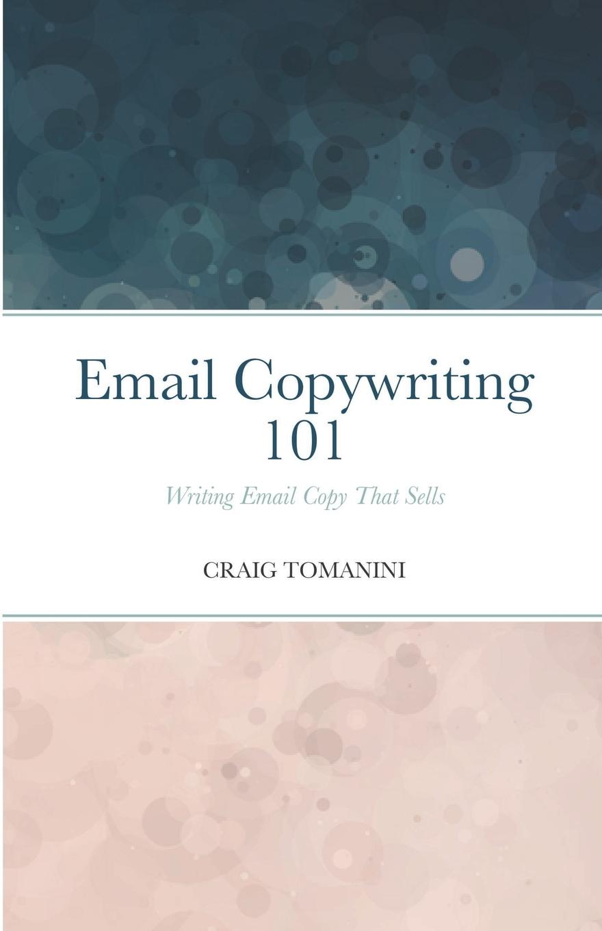 Knjiga Email Copywriting 101 Craig Tomanini