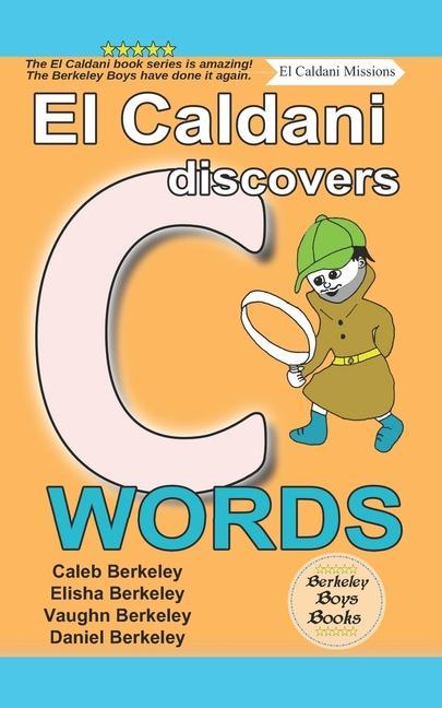 Knjiga El Caldani Discovers C Words (Berkeley Boys Books - El Caldani Missions) Vaughn Berkeley