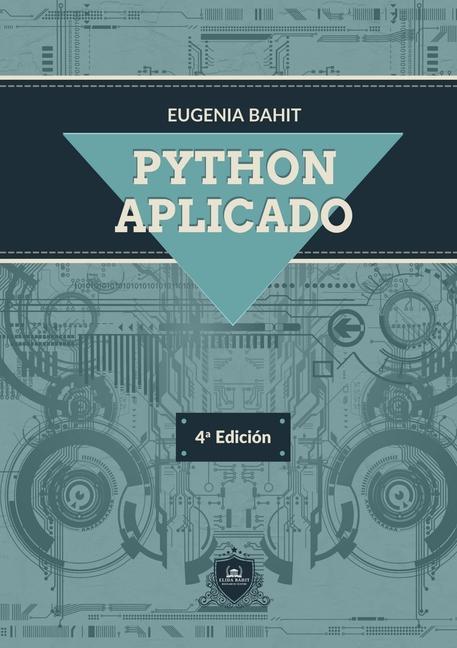 Knjiga Python Aplicado Eugenia Bahit