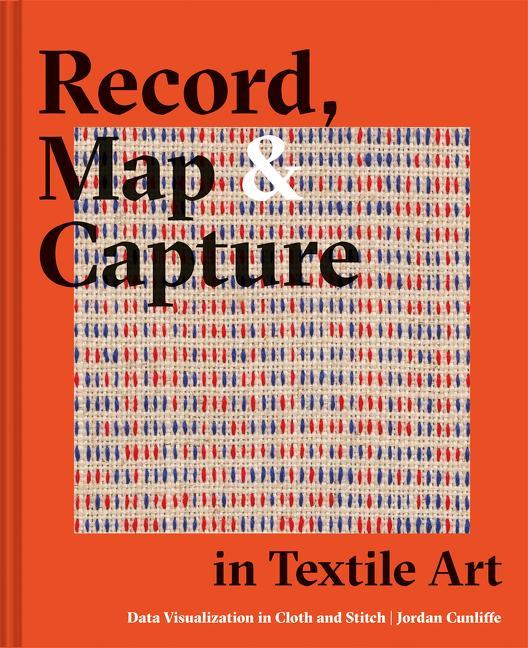 Kniha Record, Map and Capture in Textile Art CUNLIFFE  JORDAN