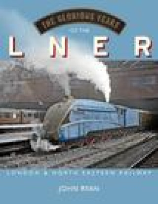 Kniha Glorious Years of the LNER John Ryan