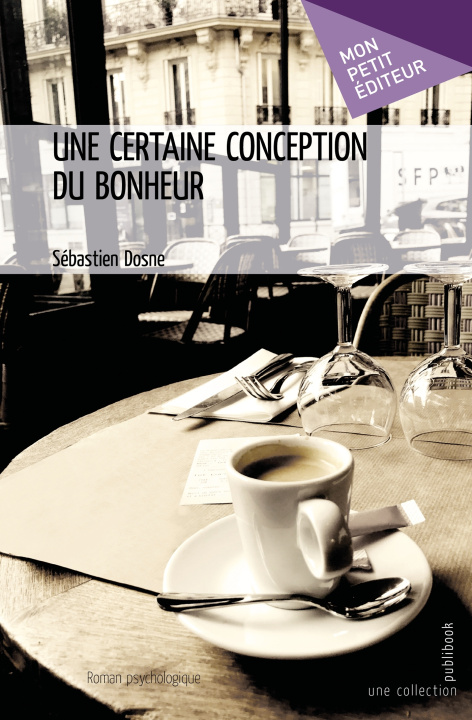 Knjiga UNE CERTAINE CONCEPTION DU BONHEUR SEBASTIEN DOSNE