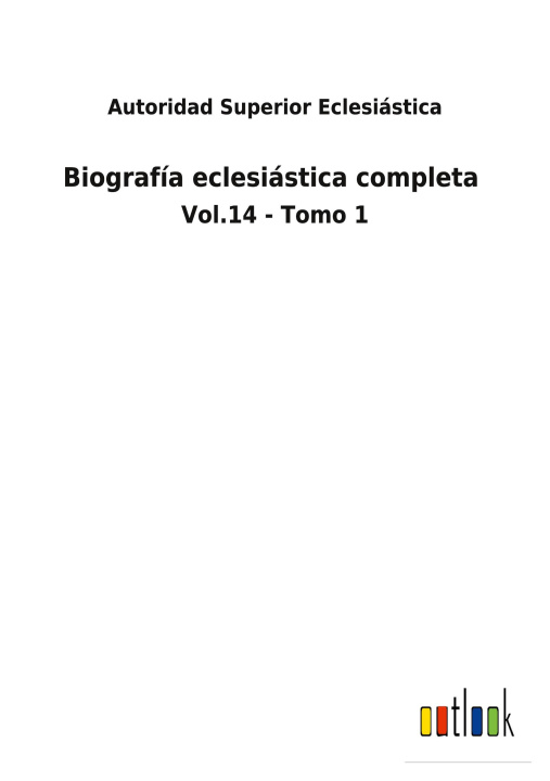 Book Biografia eclesiastica completa Autoridad Superior Eclesiástica