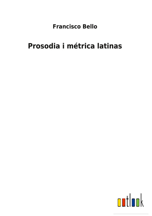 Buch Prosodia i metrica latinas Francisco Bello