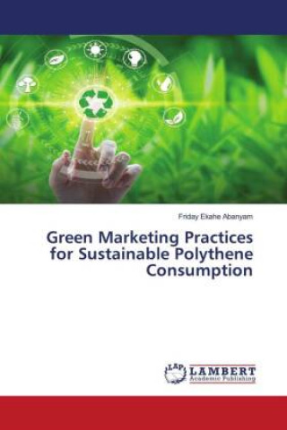 Knjiga Green Marketing Practices for Sustainable Polythene Consumption 