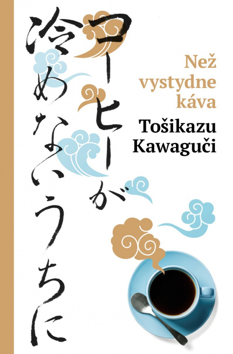 Kniha Než vystydne káva Tošikazu Kawaguči