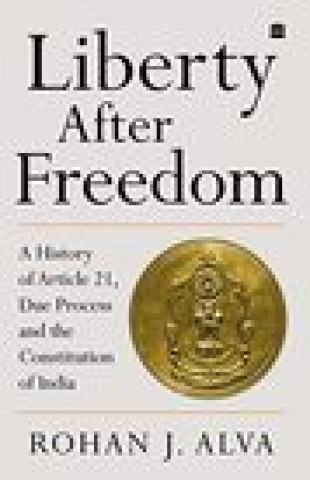 Knjiga Liberty After Freedom Rohan J. Alva