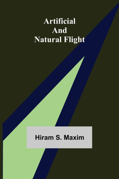 Buch Artificial and Natural Flight Hiram S. Maxim