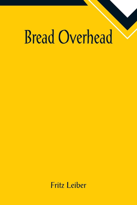Knjiga Bread Overhead Fritz Leiber