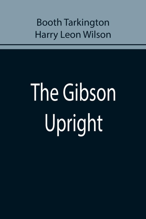 Knjiga Gibson Upright Harry Leon Wilson