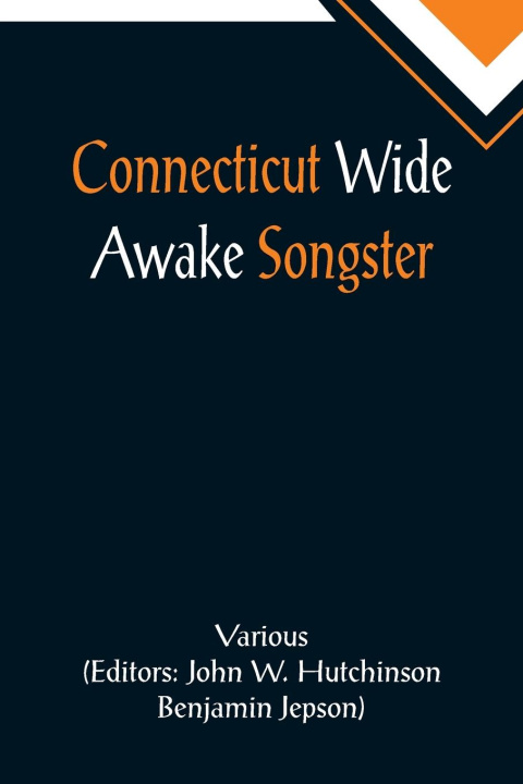 Knjiga Connecticut Wide Awake Songster John W. Hutchinson