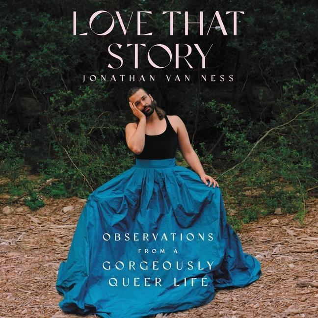 Digital Love That Story: Observations from a Gorgeously Queer Life Jonathan van Ness