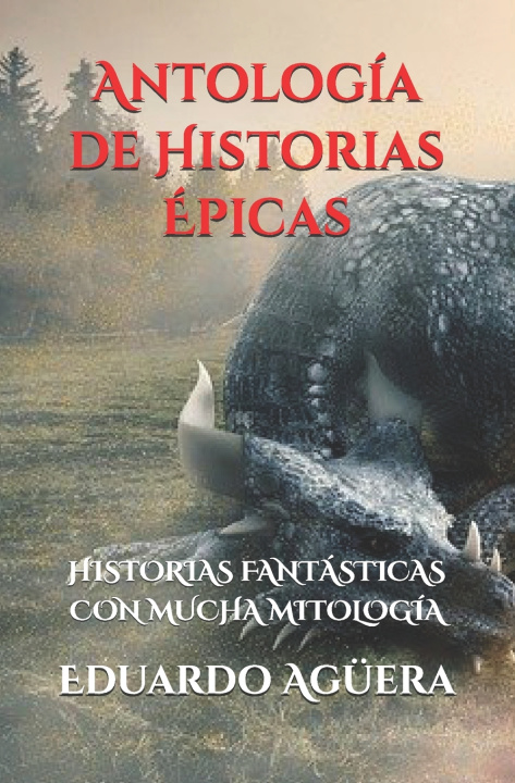 Knjiga Antologia de historias epicas Villalobos Eduardo Aguera Villalobos
