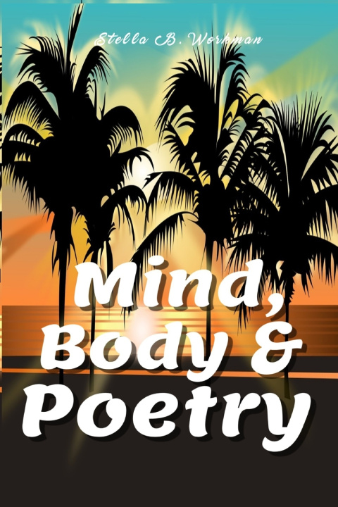 Knjiga Mind, Body & Poetry Workman Stella B. Workman