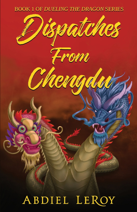 Knjiga Dispatches From Chengdu Abdiel Leroy