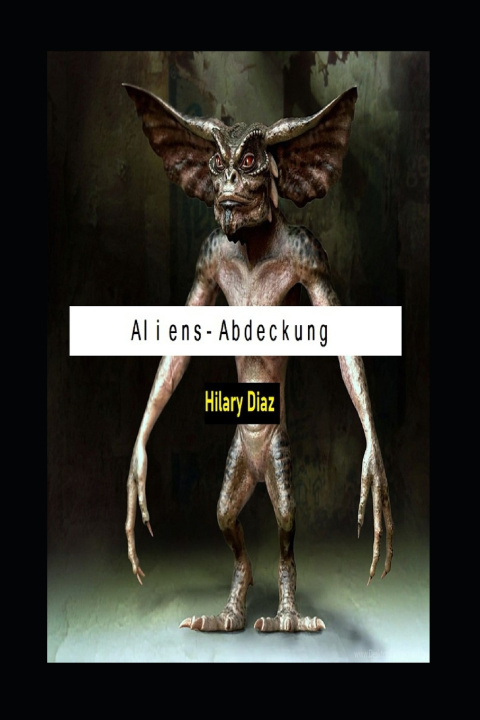 Knjiga Aliens-Abdeckung Diaz Hilary Diaz