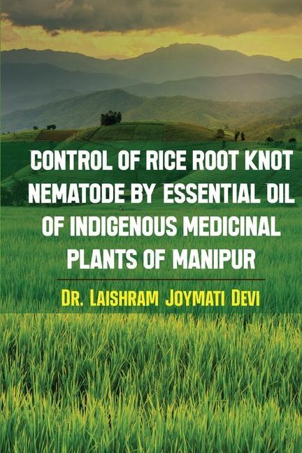 Könyv Control of rice root knot nematode by Essential oil of indigenous medicinal plants of Manipur 