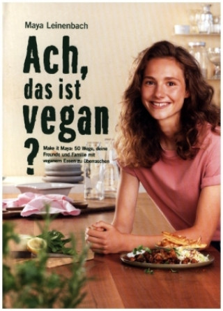 Kniha Ach, das ist vegan? Maya Leinenbach