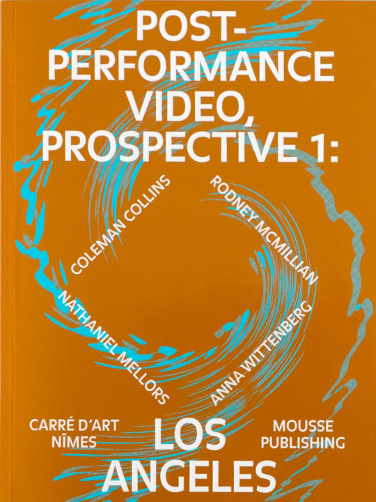 Книга Post-Performance Video: Prospective 1: Los Angeles de Brugerolle