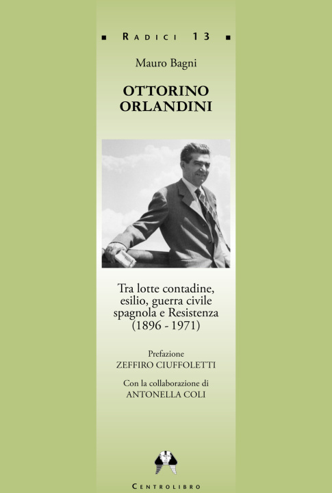 Könyv Ottorino Orlandini, tra lotte contadine, esilio, guerra civile spagnola e Resistenza (1896-1971) Mauro Bagni
