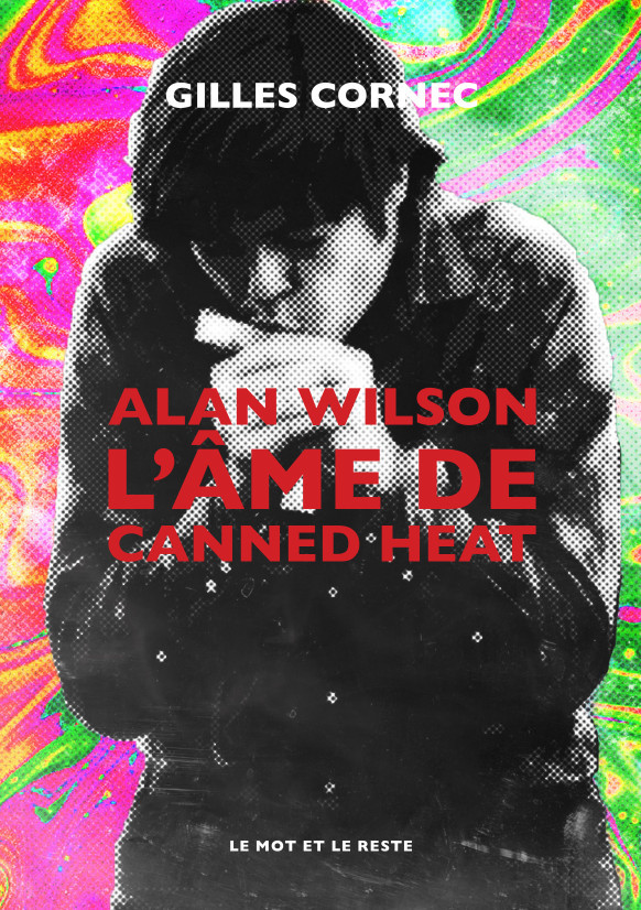 Könyv Alan Wilson l'âme de Canned Heat Gilles CORNEC