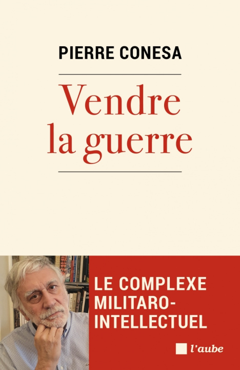 Kniha Vendre la guerre - Le complexe militaro-intellectuel Pierre CONESA