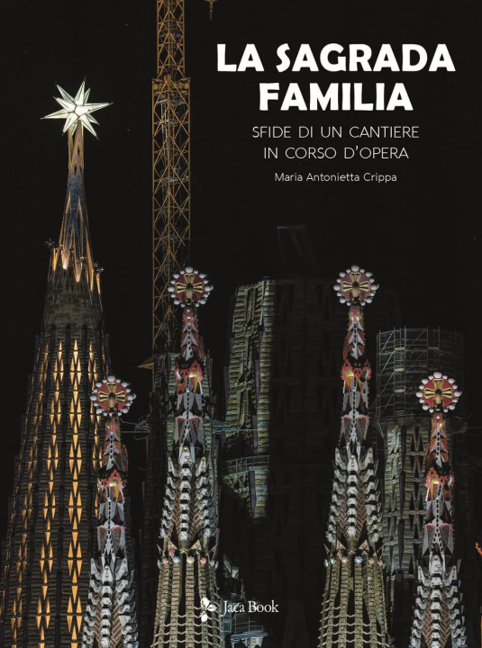 Kniha Sagrada Familia. Sfide di un cantiere in corso d’opera Maria Antonietta Crippa