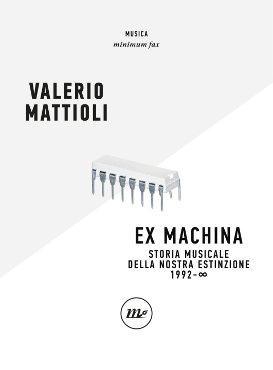 Könyv Exmachina. Storia musicale della nostra estinzione 1992 – ∞ Valerio Mattioli